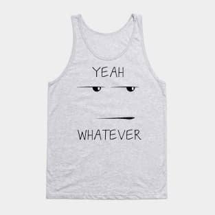 Yeah... whatever Tank Top